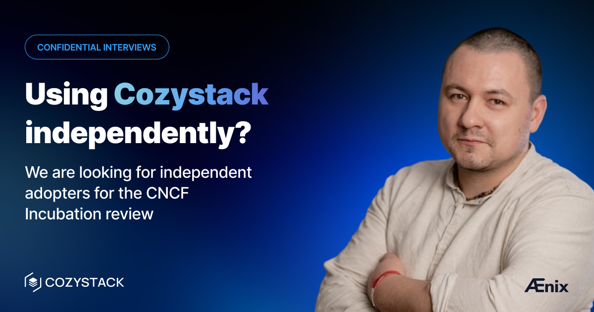 Используете Cozystack самостоятельно? Мы ищем независимых пользователей для рассмотрения заявки на инкубацию CNCF.